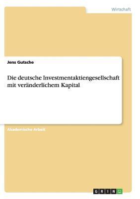 Die deutsche Investmentaktiengesellschaft mit veranderlichem Kapital 1