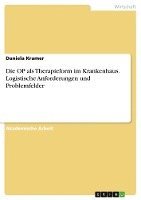 OP als Therapieform im Krankenhaus. Logistische Anforderungen und Problemfelder