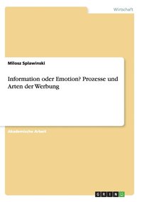 bokomslag Information oder Emotion? Prozesse und Arten der Werbung