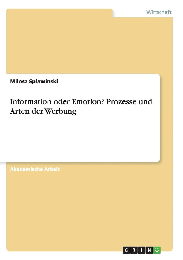 Information oder Emotion? Prozesse und Arten der Werbung 1