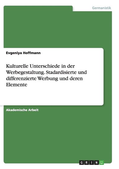 bokomslag Kulturelle Unterschiede in der Werbegestaltung. Stadardisierte und differenzierte Werbung und deren Elemente