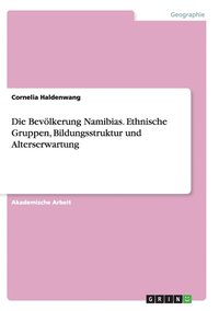 bokomslag Die Bevlkerung Namibias. Ethnische Gruppen, Bildungsstruktur und Alterserwartung