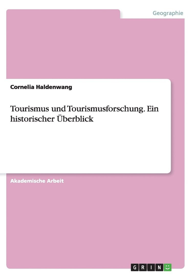 Tourismus und Tourismusforschung. Ein historischer UEberblick 1