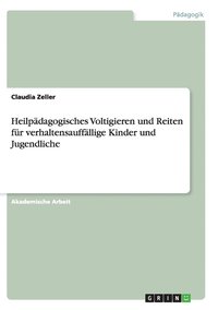 bokomslag Heilpdagogisches Voltigieren und Reiten fr verhaltensauffllige Kinder und Jugendliche