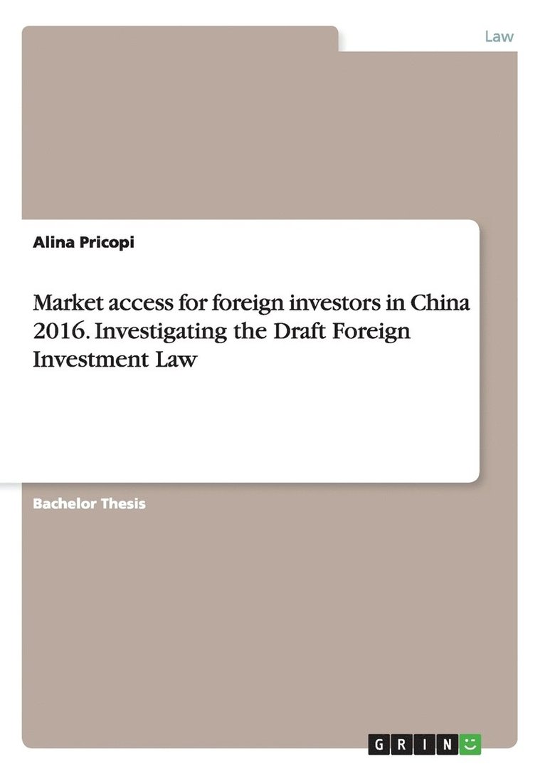 Market access for foreign investors in China 2016. Investigating the Draft Foreign Investment Law 1