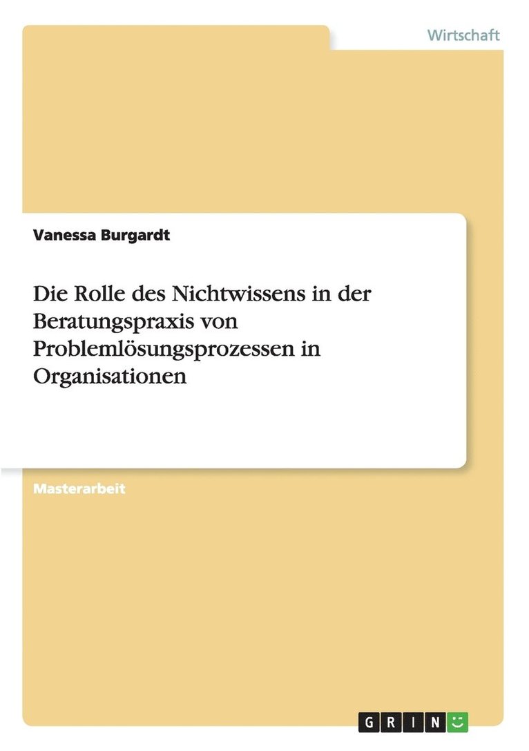Rolle des Nichtwissens in der Beratungspraxis von Problemlösungsprozessen in Organisationen