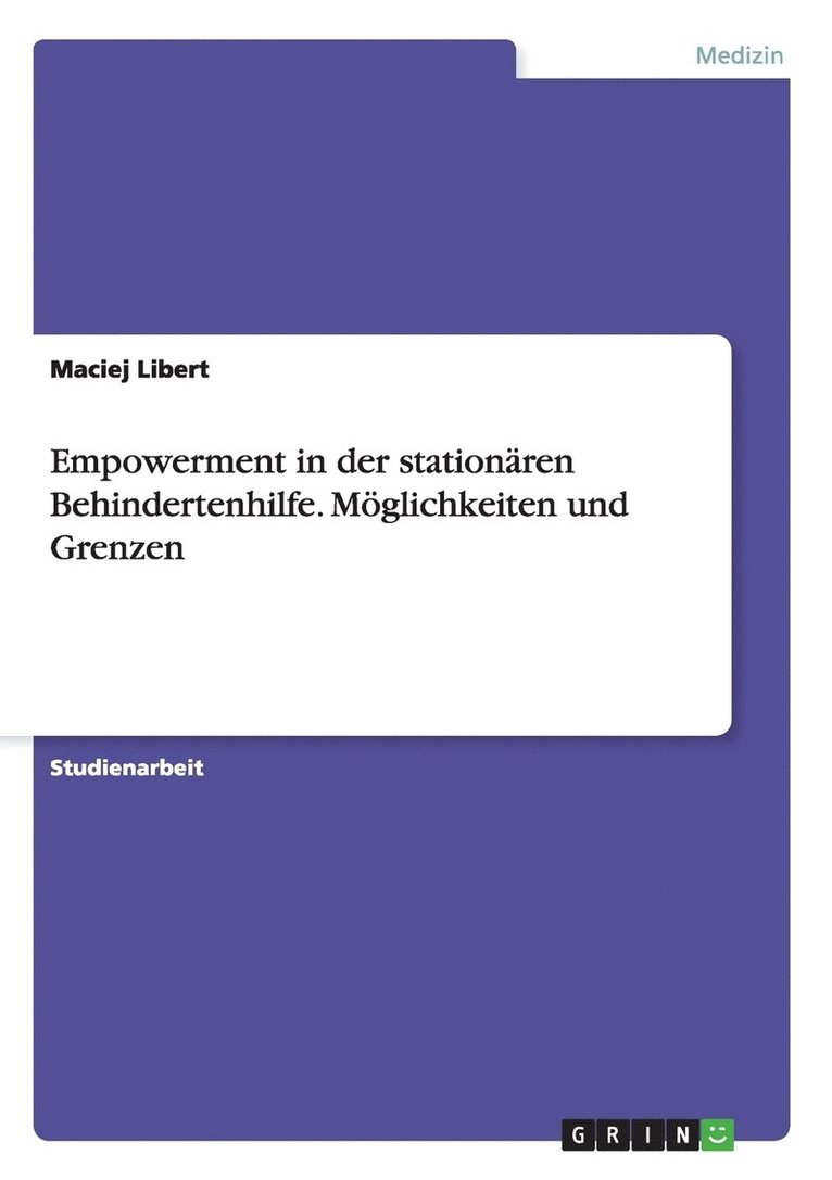 Empowerment in der stationaren Behindertenhilfe. Moeglichkeiten und Grenzen 1