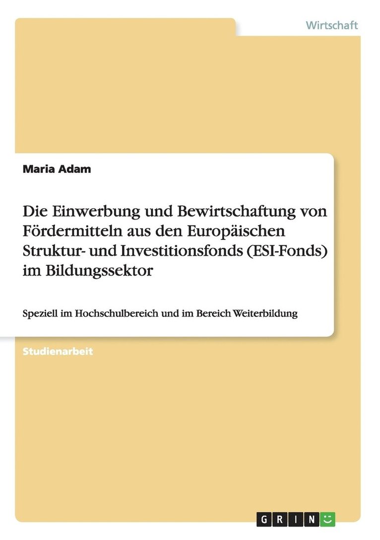 Die Einwerbung und Bewirtschaftung von Foerdermitteln aus den Europaischen Struktur- und Investitionsfonds (ESI-Fonds) im Bildungssektor 1