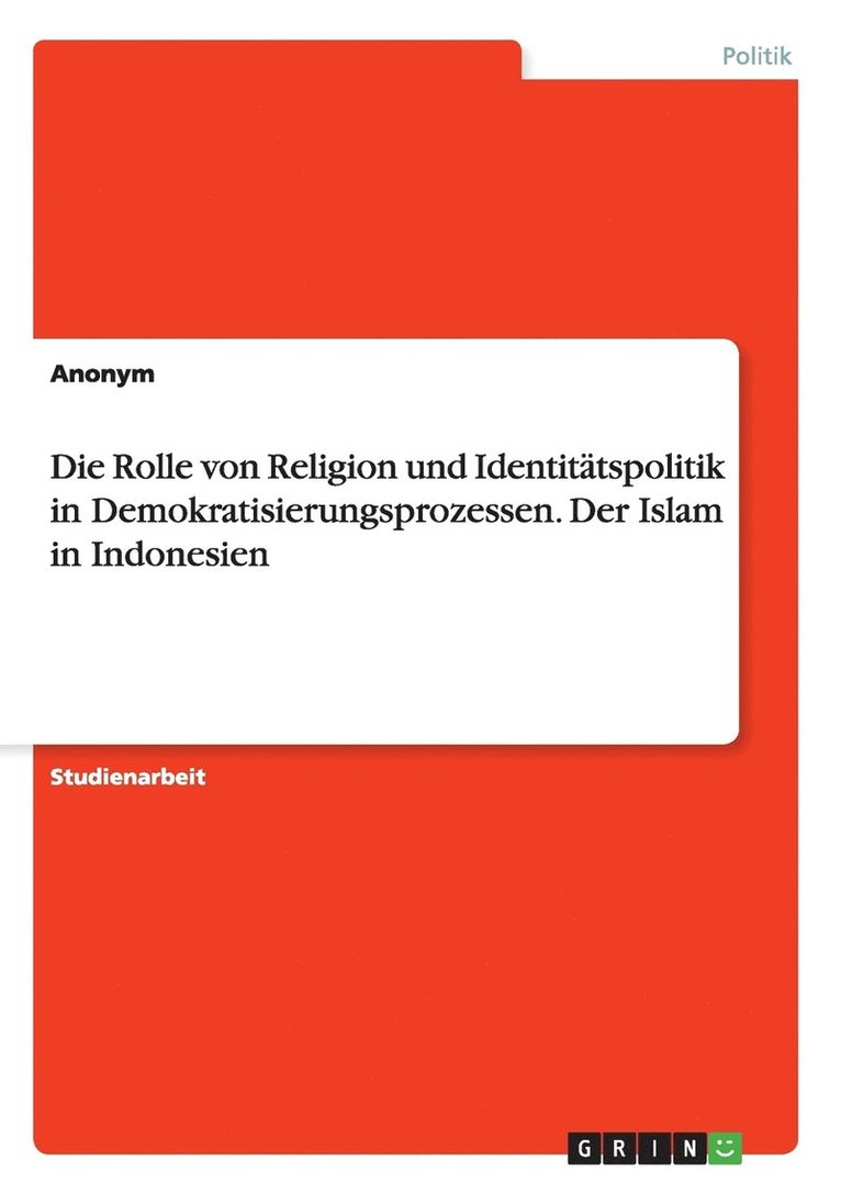 Die Rolle von Religion und Identittspolitik in Demokratisierungsprozessen. Der Islam in Indonesien 1
