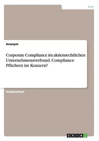 bokomslag Corporate Compliance im aktienrechtlichen Unternehmensverbund. Compliance Pflichten im Konzern?