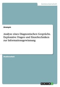 bokomslag Analyse eines Diagnostischen Gesprchs. Explorative Fragen und Einzeltechniken zur Informationsgewinnung