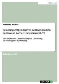 bokomslag Belastungsempfinden von Lehrerinnen und Lehrern im Vorbereitungsdienst (LiV)