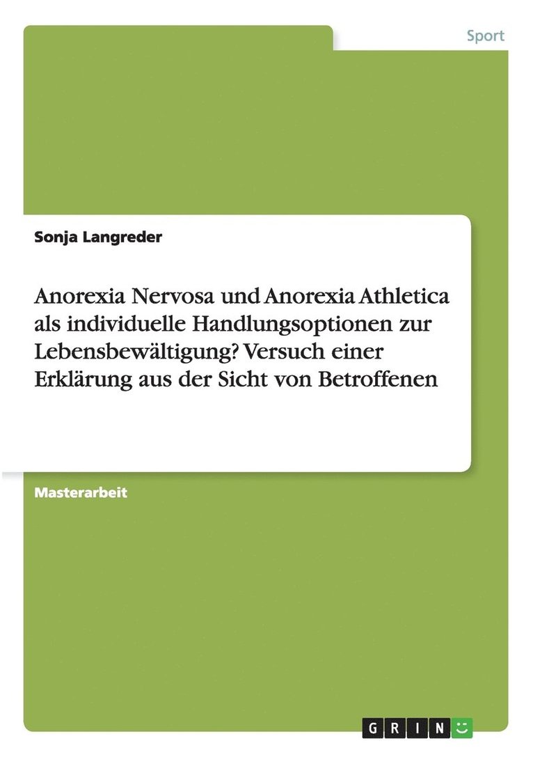 Anorexia Nervosa und Anorexia Athletica als individuelle Handlungsoptionen zur Lebensbewltigung? Versuch einer Erklrung aus der Sicht von Betroffenen 1