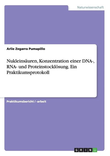 bokomslag Nukleinsuren, Konzentration einer DNA-, RNA- und Proteinstocklsung. Ein Praktikumsprotokoll