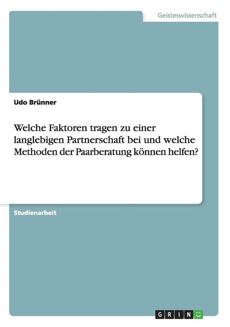 Welche Faktoren Tragen Zu Einer Langlebigen Partnerschaft Bei Und Welche Methoden Der Paarberatung Konnen Helfen? 1