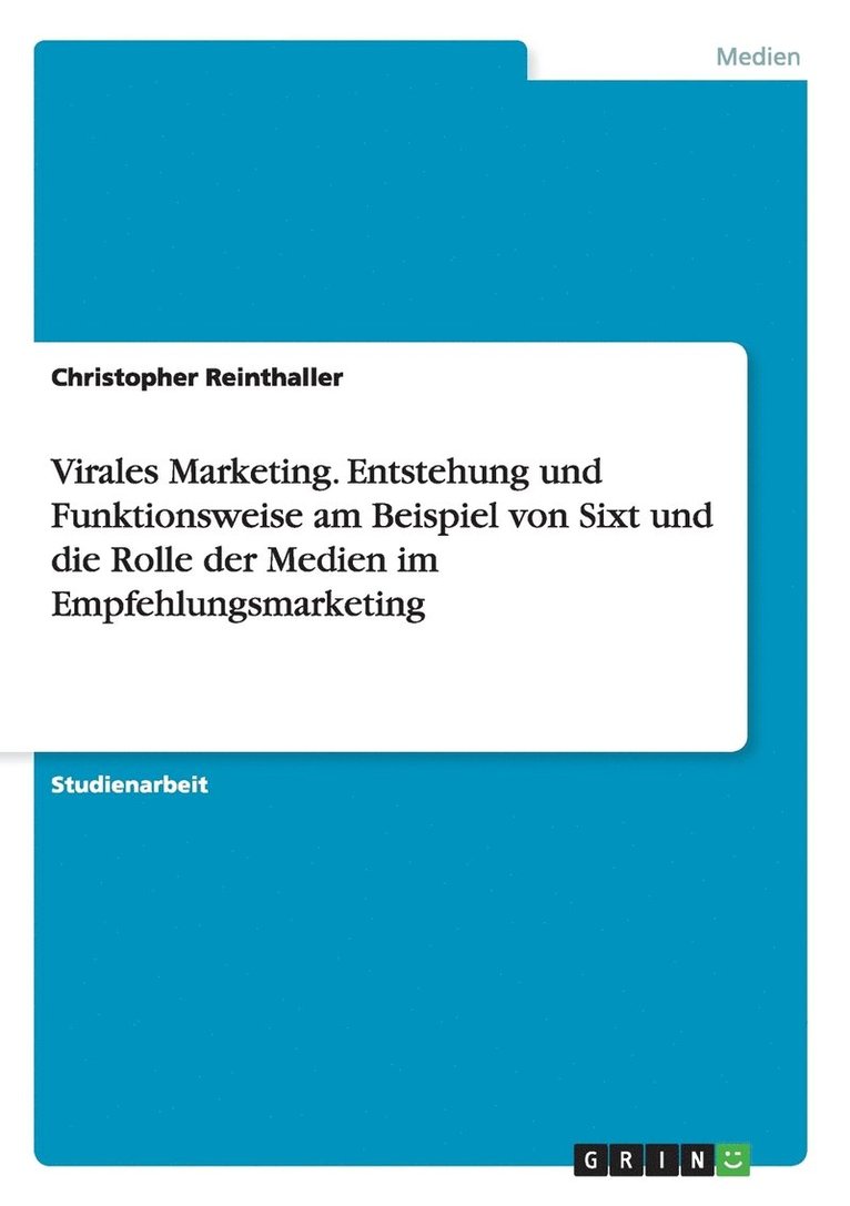 Christopher Reinthaller - Virales Marketing. Entstehung und Funktionsweise am Beispiel von Sixt und die Rolle der Medien im Empfehlungsmarketing, Häftad