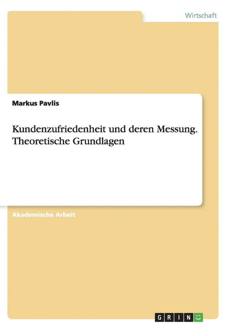 Kundenzufriedenheit und deren Messung. Theoretische Grundlagen 1