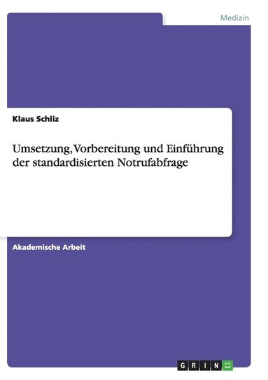 Klaus Schliz - Umsetzung, Vorbereitung und Einführung der standardisierten Notrufabfrage, Häftad