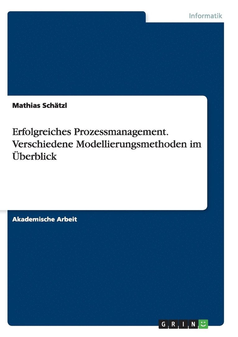 Erfolgreiches Prozessmanagement. Verschiedene Modellierungsmethoden im berblick 1