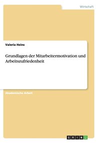 bokomslag Grundlagen der Mitarbeitermotivation und Arbeitszufriedenheit