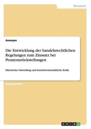 bokomslag Die Entwicklung der handelsrechtlichen Regelungen zum Zinssatz bei Pensionsrckstellungen