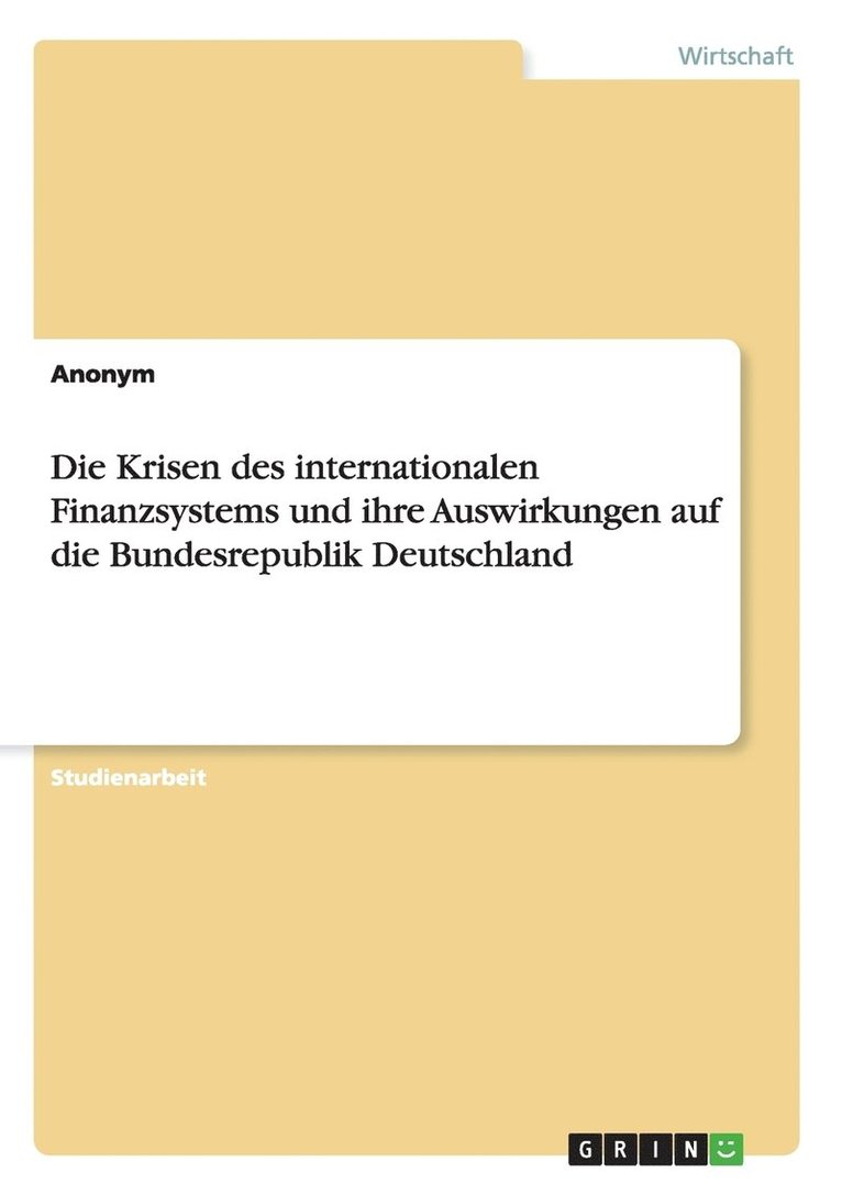 Die Krisen des internationalen Finanzsystems und ihre Auswirkungen auf die Bundesrepublik Deutschland 1