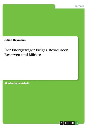 bokomslag Der Energietrager Erdgas. Ressourcen, Reserven und Markte