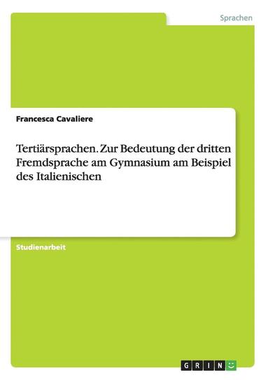 bokomslag Tertiarsprachen. Zur Bedeutung Der Dritten Fremdsprache Am Gymnasium Am Beispiel Des Italienischen