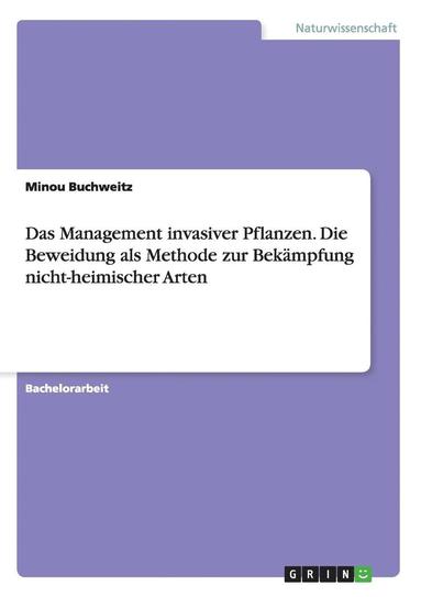 bokomslag Das Management Invasiver Pflanzen. Die Beweidung ALS Methode Zur Bekampfung Nicht-Heimischer Arten
