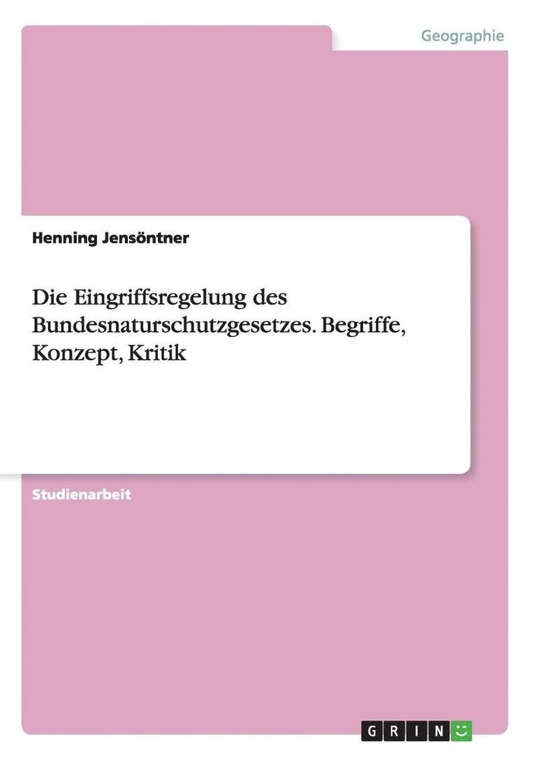 Henning Jensöntner - Eingriffsregelung des Bundesnaturschutzgesetzes. Begriffe, Konzept, Kritik, Häftad