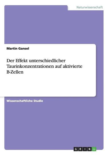 bokomslag Der Effekt Unterschiedlicher Taurinkonzentrationen Auf Aktivierte B-Zellen