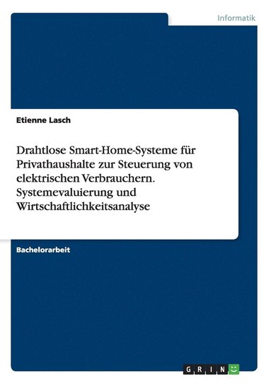 bokomslag Drahtlose Smart-Home-Systeme fr Privathaushalte zur Steuerung von elektrischen Verbrauchern. Systemevaluierung und Wirtschaftlichkeitsanalyse