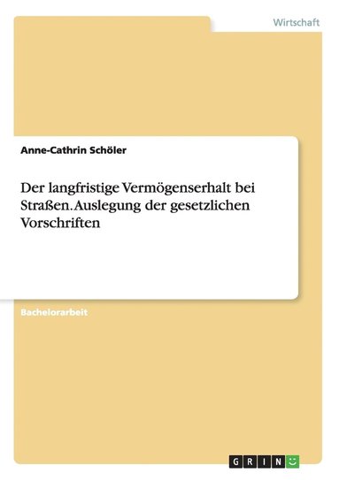 bokomslag Der langfristige Vermoegenserhalt bei Strassen. Auslegung der gesetzlichen Vorschriften