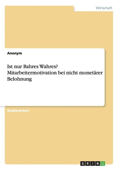 bokomslag Ist nur Bahres Wahres? Mitarbeitermotivation bei nicht monetrer Belohnung