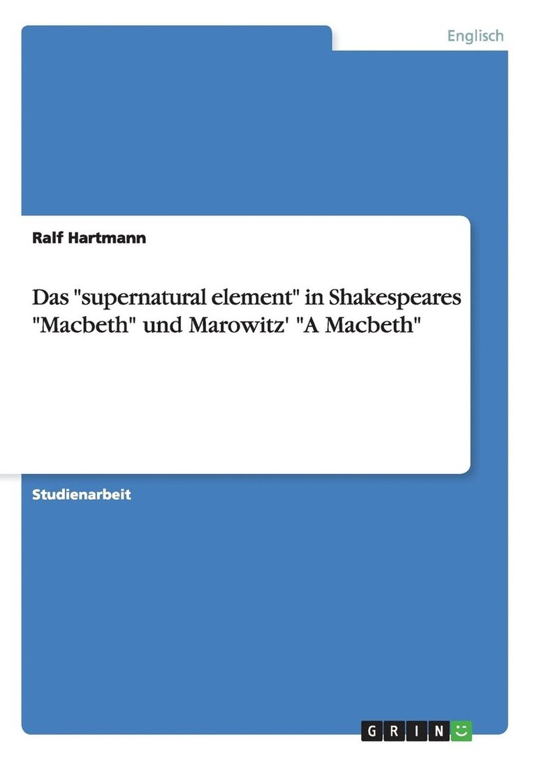 Ralf Hartmann - "supernatural element" in Shakespeares "Macbeth" und Marowitz' "A Macbeth", Häftad