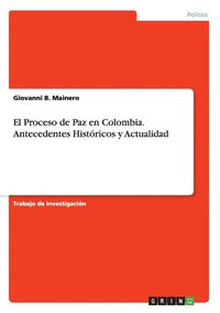bokomslag El Proceso de Paz en Colombia. Antecedentes Historicos y Actualidad