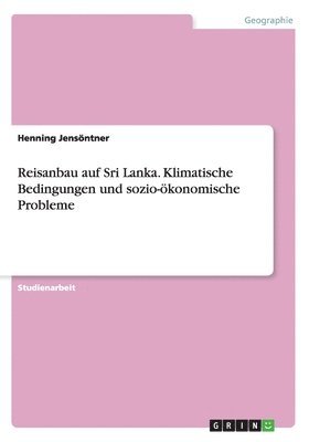 bokomslag Reisanbau Auf Sri Lanka. Klimatische Bedingungen Und Sozio-Okonomische Probleme