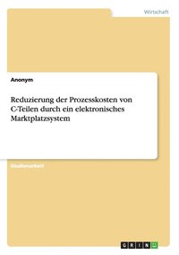 bokomslag Reduzierung der Prozesskosten von C-Teilen durch ein elektronisches Marktplatzsystem