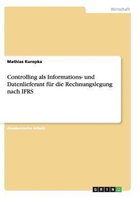Controlling als Informations- und Datenlieferant fur die Rechnungslegung nach IFRS 1