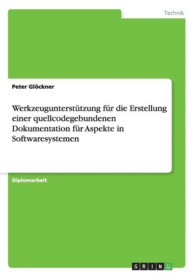 bokomslag Werkzeuguntersttzung fr die Erstellung einer quellcodegebundenen Dokumentation fr Aspekte in Softwaresystemen