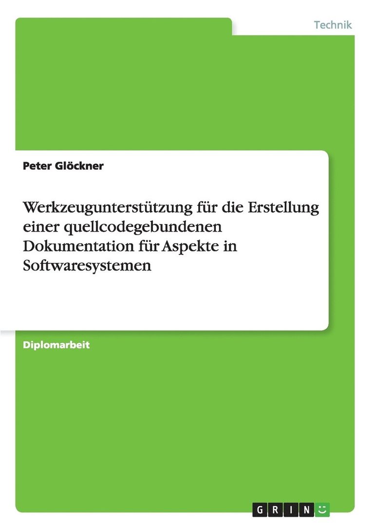 Werkzeugunterstutzung fur die Erstellung einer quellcodegebundenen Dokumentation fur Aspekte in Softwaresystemen 1