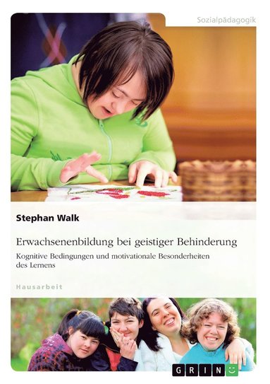 bokomslag Erwachsenenbildung bei geistiger Behinderung. Kognitive Bedingungen und motivationale Besonderheiten des Lernens