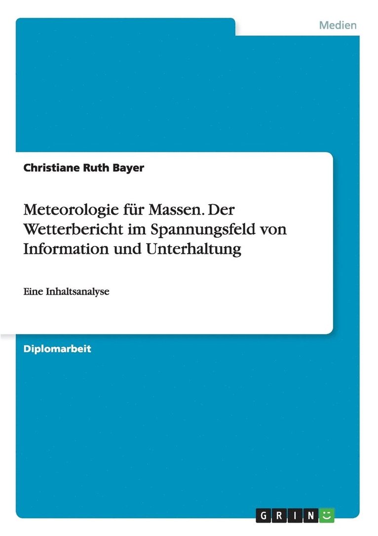 Meteorologie fr Massen. Der Wetterbericht im Spannungsfeld von Information und Unterhaltung 1