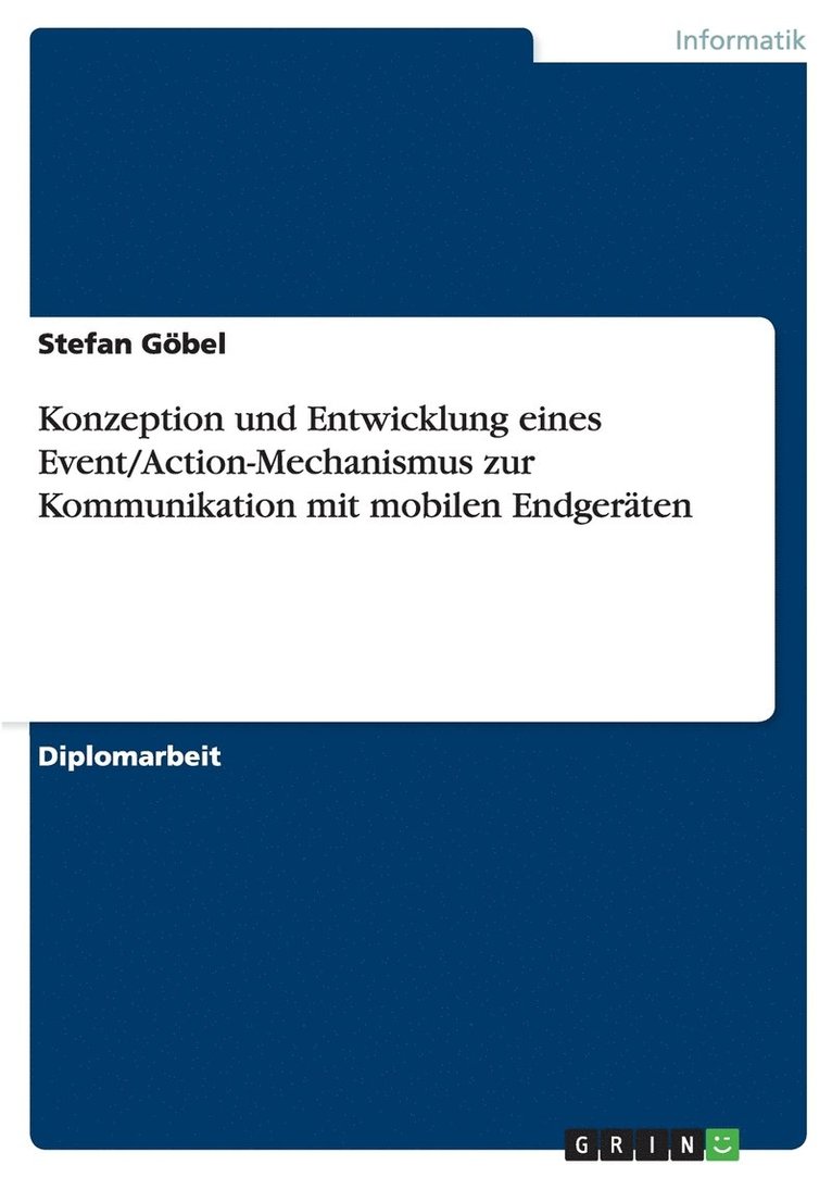 Stefan Göbel - Konzeption und Entwicklung eines Event/Action-Mechanismus zur Kommunikation mit mobilen Endgeräten, Häftad