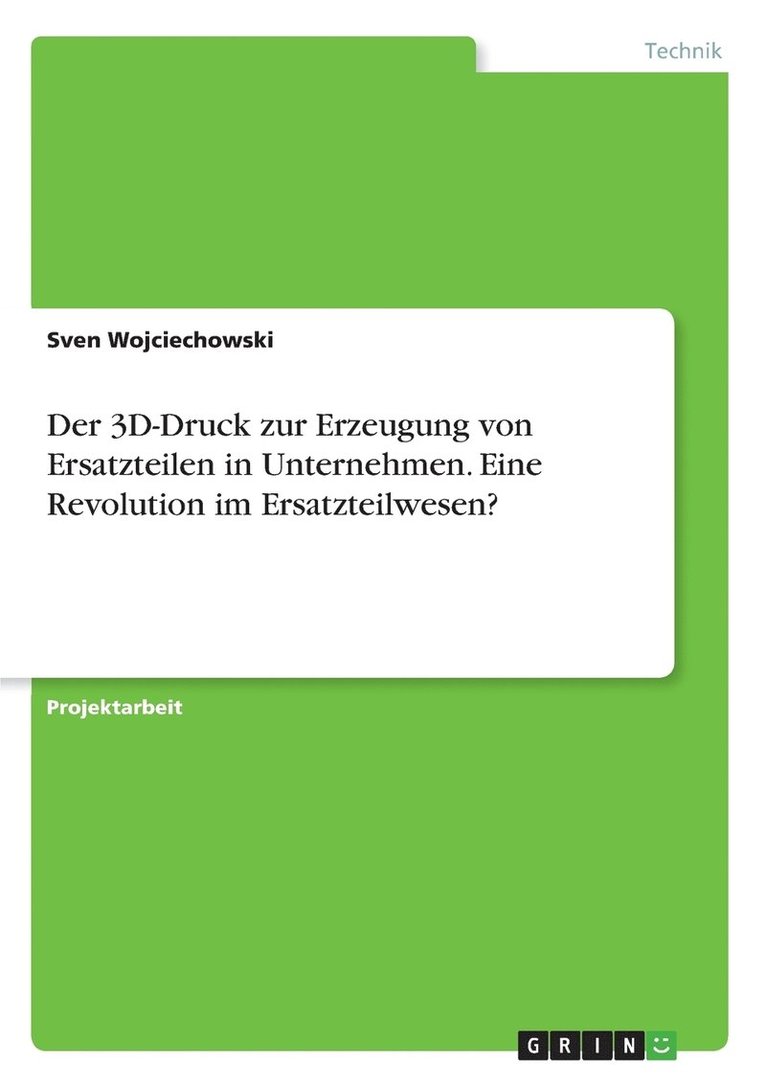 3D-Druck zur Erzeugung von Ersatzteilen in Unternehmen. Eine Revolution im Ersatzteilwesen?