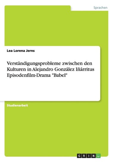 bokomslag Verstndigungsprobleme zwischen den Kulturen in Alejandro Gonzlez Irritus Episodenfilm-Drama &quot;Babel&quot;