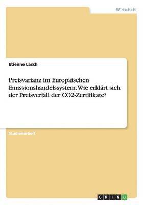 bokomslag Preisvarianz im Europäischen Emissionshandelssystem. Wie erklärt sich der Preisverfall der CO2-Zertifikate?