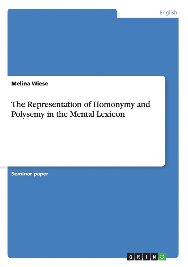 The Representation of Homonymy and Polysemy in the Mental Lexicon 1