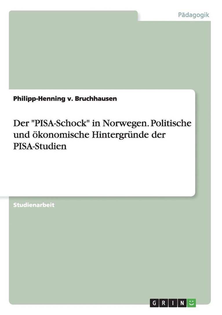 Der &quot;PISA-Schock&quot; in Norwegen. Politische und konomische Hintergrnde der PISA-Studien 1