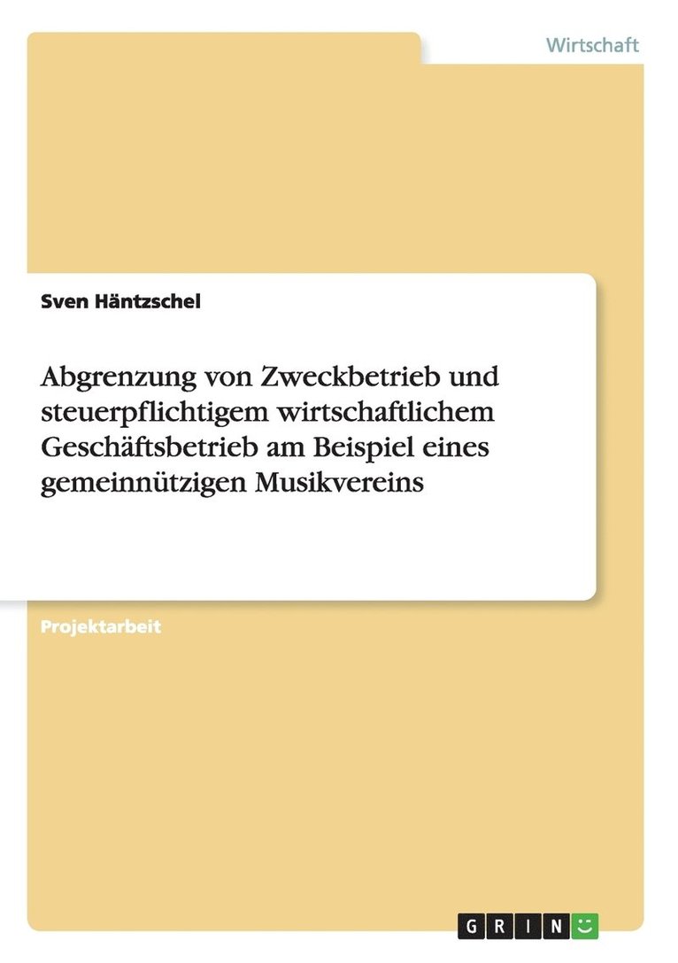 Sven Häntzschel - Abgrenzung von Zweckbetrieb und steuerpflichtigem wirtschaftlichem Geschäftsbetrieb am Beispiel eines gemeinnützigen Musikvereins, Häftad